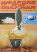 Weapons of the Gulf War - The aircraft, ships & vehicles used in the conflict of today by SMITH, Graham (ed.)